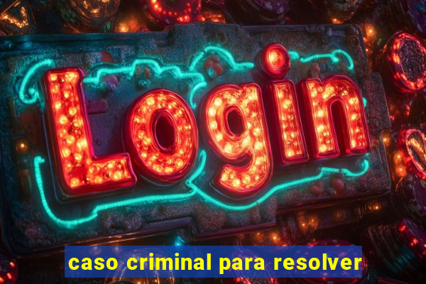 caso criminal para resolver